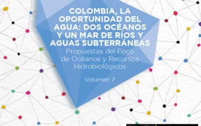 Volumen 7 – COLOMBIA, LA OPORTUNIDAD DEL AGUA: DOS OCÉANOS Y UN MAR DE RÍOS Y AGUAS SUBTERRÁNEAS